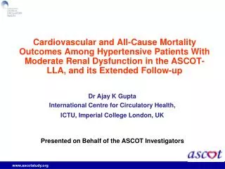 Dr Ajay K Gupta International Centre for Circulatory Health, ICTU, Imperial College London, UK