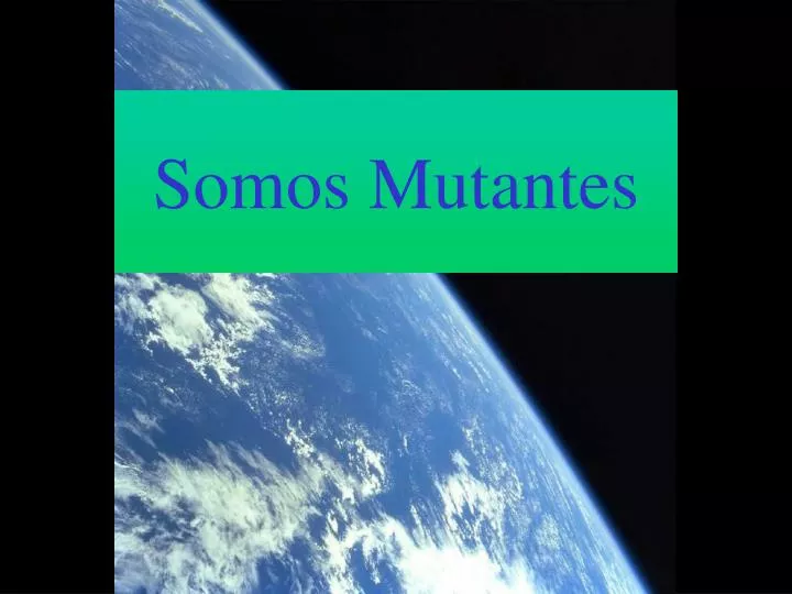 somos mutantes