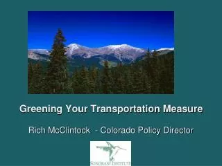 Greening Your Transportation Measure Rich McClintock - Colorado Policy Director