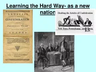 Learning the Hard Way- as a new nation