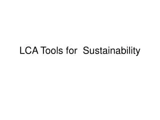 LCA Tools for Sustainability