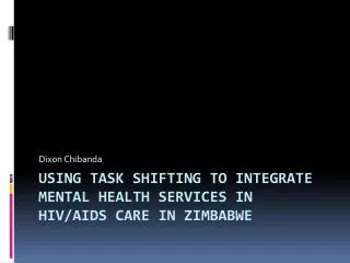 Using task shifting to integrate mental health services in HIV/AIDS care in Zimbabwe