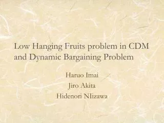 Low Hanging Fruits problem in CDM and Dynamic Bargaining Problem