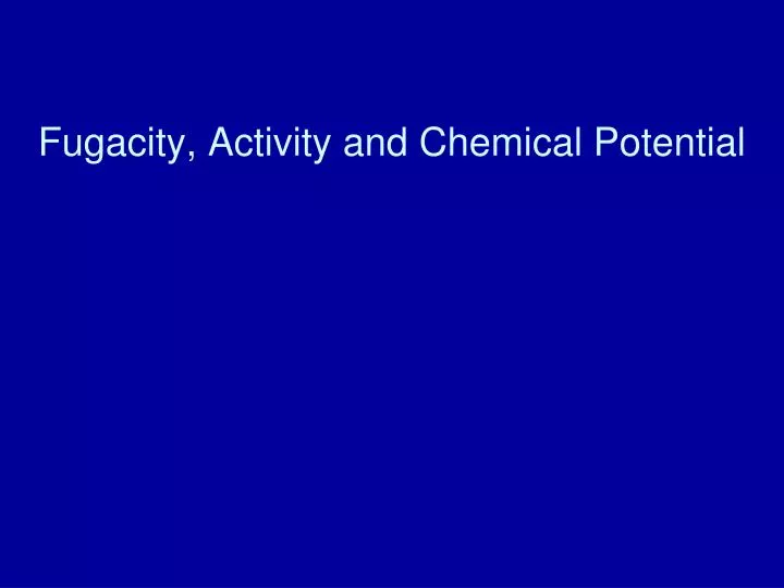 fugacity activity and chemical potential