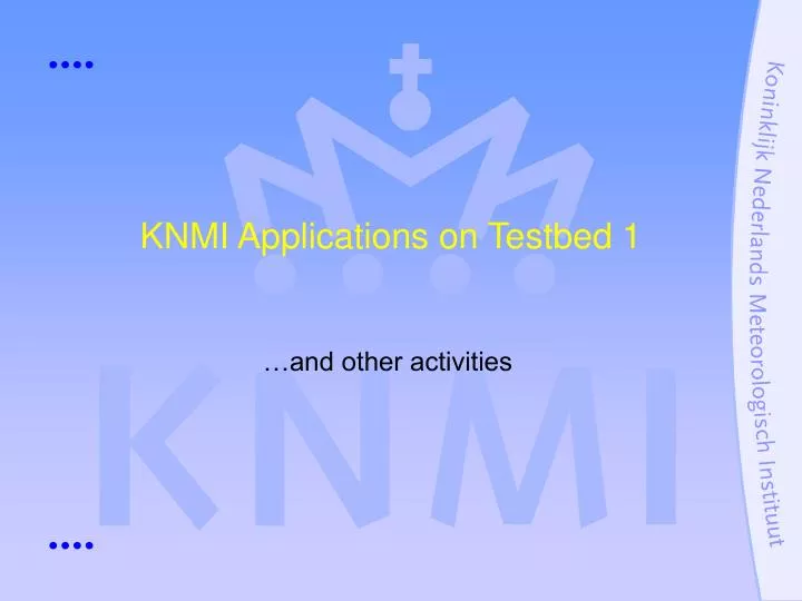 knmi applications on testbed 1
