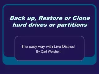 Back up, Restore or Clone hard drives or partitions