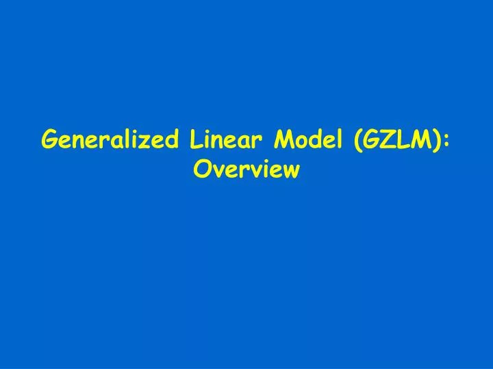 generalized linear model gzlm overview