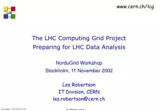 The LHC Computing Grid Project Preparing for LHC Data Analysis NorduGrid Workshop