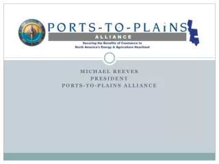 Michael Reeves President Ports-to-Plains Alliance