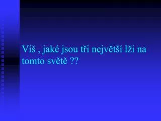 v jak jsou t i nejv t l i na tomto sv t