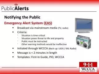 Notifying the Public Emergency Alert System ( EAS ) Broadcast via mainstream media (TV, radio)