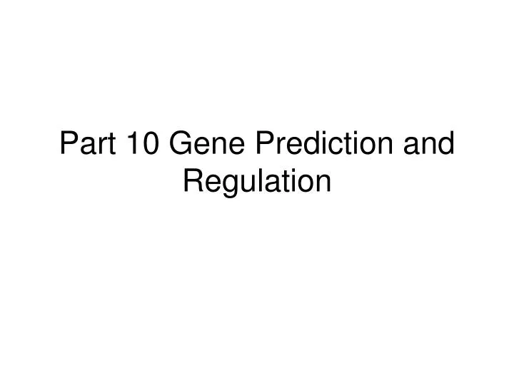 part 10 gene prediction and regulation