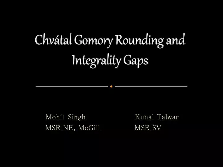 chv tal gomory rounding and integrality gaps