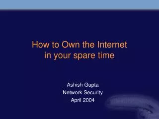 How to Own the Internet in your spare time