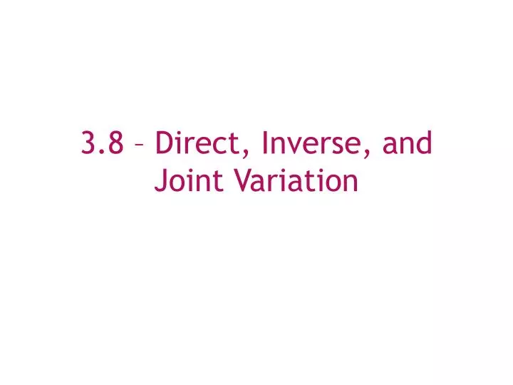 3 8 direct inverse and joint variation