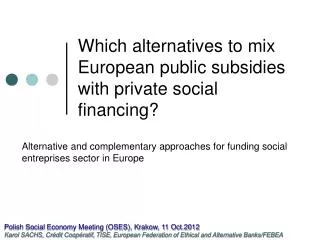 Which alternatives to mix European public subsidies with private social financing?