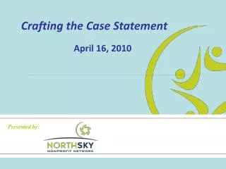 Crafting the Case Statement April 16, 2010