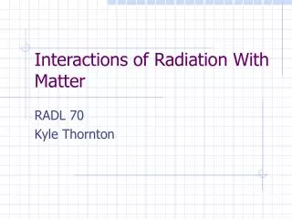 Interactions of Radiation With Matter