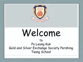 Welcome to Po Leung Kuk Gold and Silver Exchange Society Pershing Tsang School