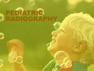 PEDIATRIC RADIOGRAPHY