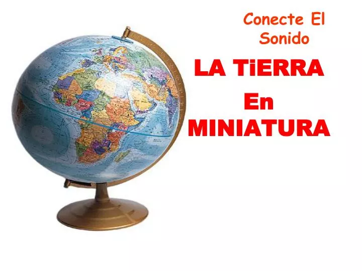 la tierra en miniatura