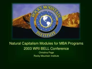 Natural Capitalism Modules for MBA Programs 2003 WRI BELL Conference Christina Page