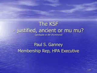 The KSF - justified, ancient or mu mu? (apologies to Bill Drummond)
