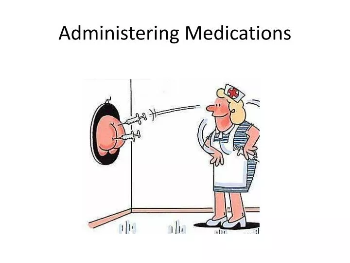 administering medications
