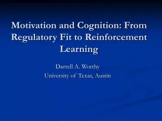 Motivation and Cognition: From Regulatory Fit to Reinforcement Learning