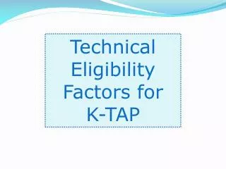 Technical Eligibility Factors for K-TAP