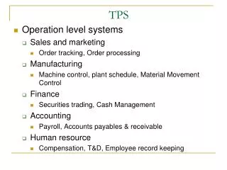 Operation level systems Sales and marketing Order tracking, Order processing Manufacturing