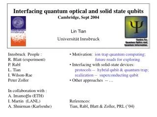 Interfacing quantum optical and solid state qubits Cambridge, Sept 2004 Lin Tian