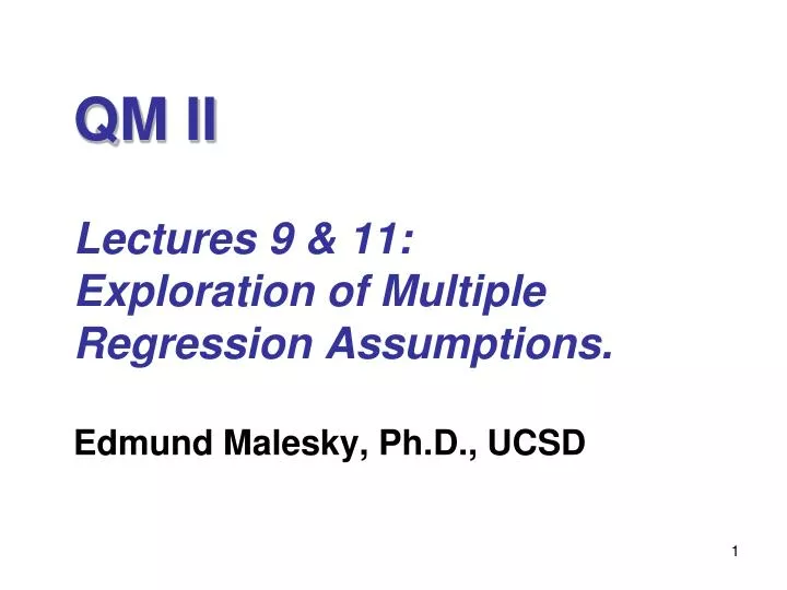 qm ii lectures 9 11 exploration of multiple regression assumptions edmund malesky ph d ucsd