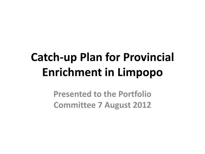 catch up plan for provincial enrichment in limpopo