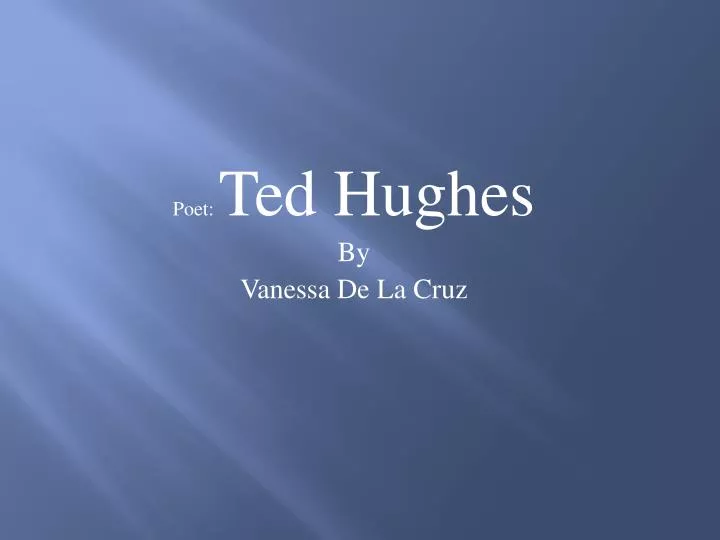 poet ted hughes by v anessa de la cruz