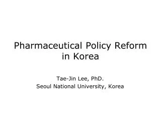 Pharmaceutical Policy Reform in Korea