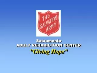 Sacramento ADULT REHABILITION CENTER &quot;Giving Hope&quot;