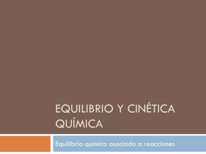 PPT - Equilibrio Y Cinética Química PowerPoint Presentation, Free ...