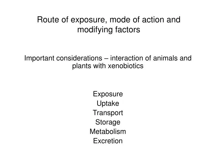 route of exposure mode of action and modifying factors