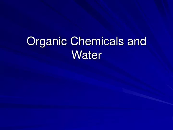 organic chemicals and water