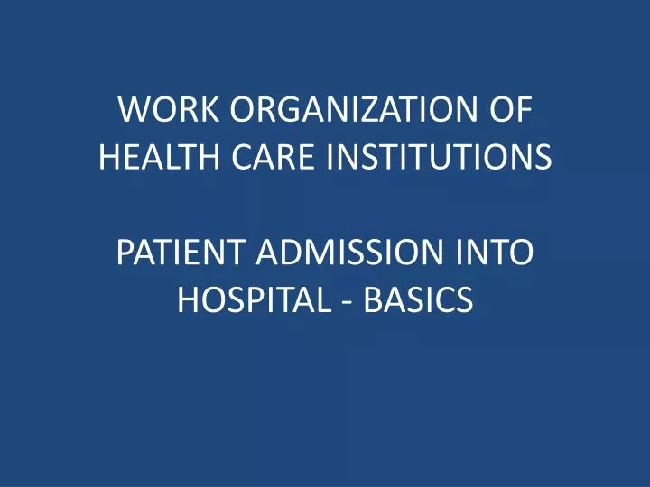work organization of health care institutions patient admission into hospital basics