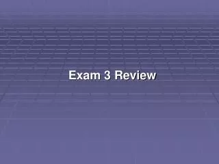 Exam 3 Review