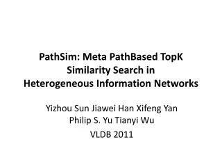PathSim : Meta PathBased TopK Similarity Search in Heterogeneous Information Networks
