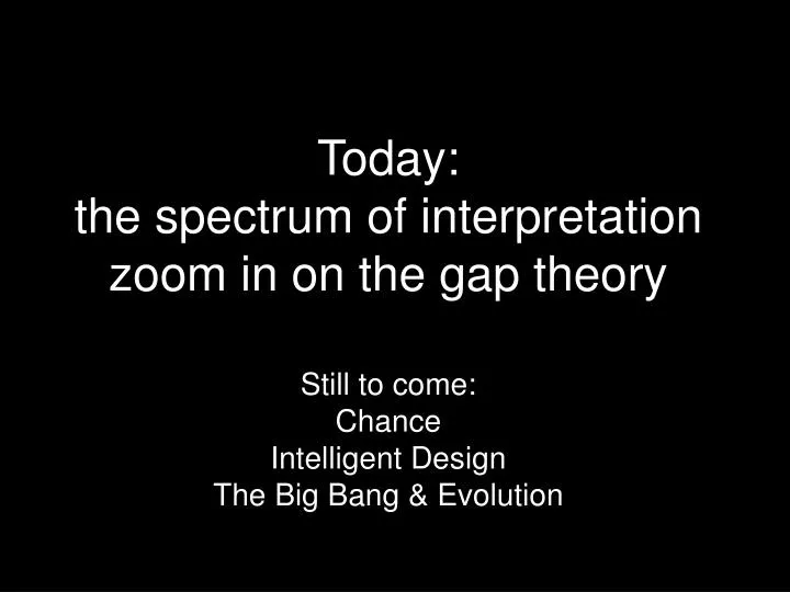 today the spectrum of interpretation zoom in on the gap theory