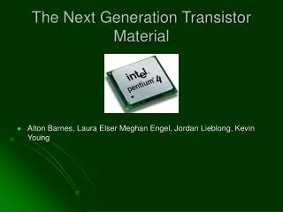 The Next Generation Transistor Material