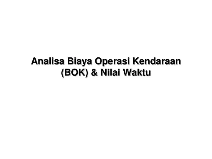 analisa biaya operasi kendaraan bok nilai waktu