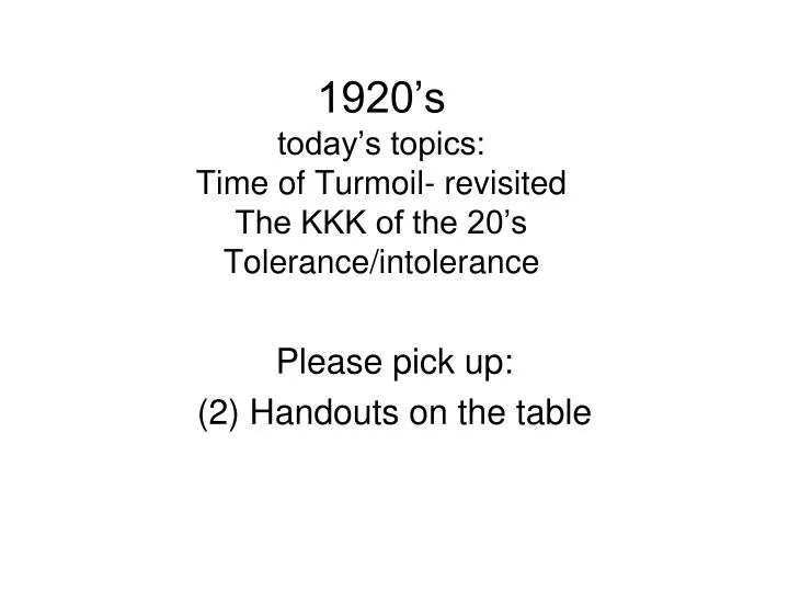 1920 s today s topics time of turmoil revisited the kkk of the 20 s tolerance intolerance