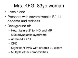 Mrs. KFG, 83yo woman