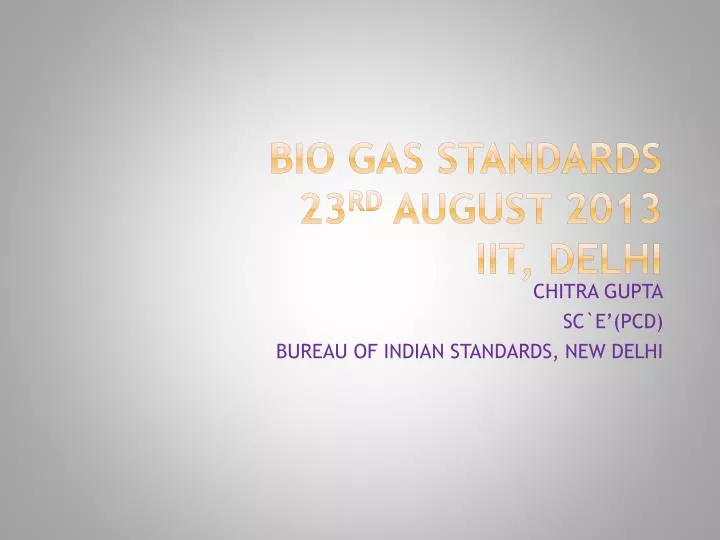 bio gas standards 23 rd august 2013 iit delhi