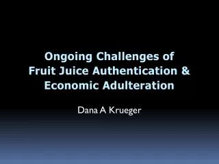 Ongoing Challenges of Fruit Juice Authentication &amp; Economic Adulteration